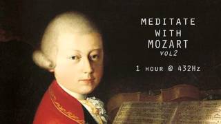 Meditate with Mozart  432Hz Classical Music  Vol 2 [upl. by Liban]