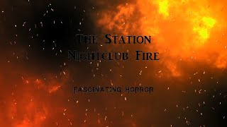 The Station Nightclub Fire  A Short Documentary  Fascinating Horror [upl. by Eisserc]