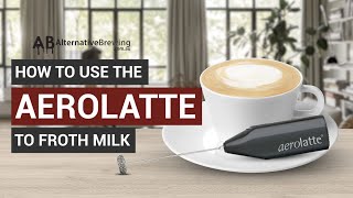 How To Use the AeroLatte To Froth Milk [upl. by Clothilde]